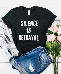 Silence Betrayal t shirt RJ22