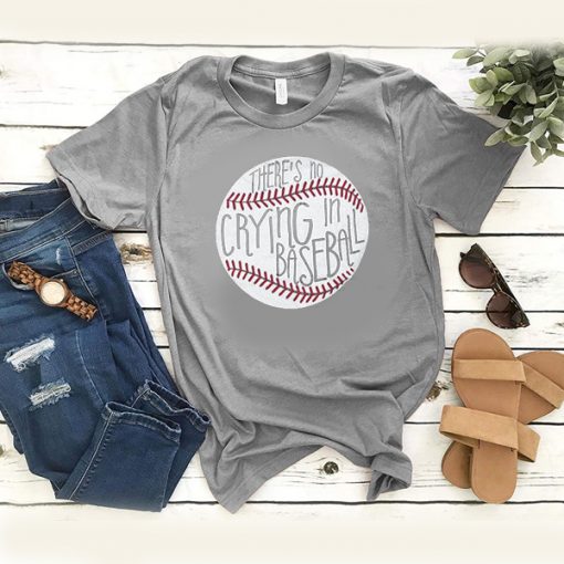 There's No Crying In Baseball t shirt RJ22