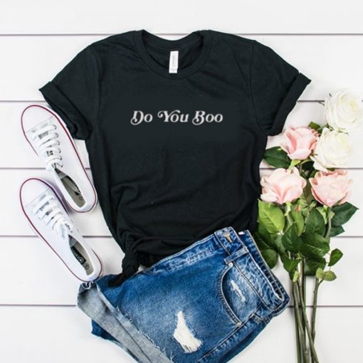 Do You Boo t shirt RJ22