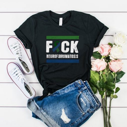 Fuck Neurofibromatosis Cancer awareness t shirt RJ22