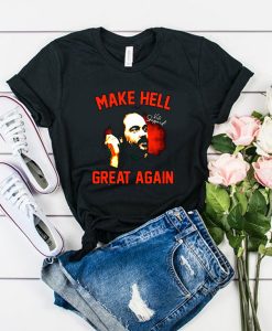 Make Hell Great Again t shirt RJ22
