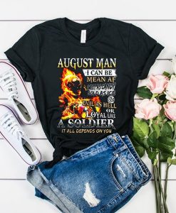 August Man I Can Be Mean Af Sweet As Candy Cold As Ice t shirt RJ22