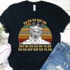 Da Da Da Dat Da King George III Hamilton Funny Gift For Alexander Hamilton Fans T-shirt RJ22