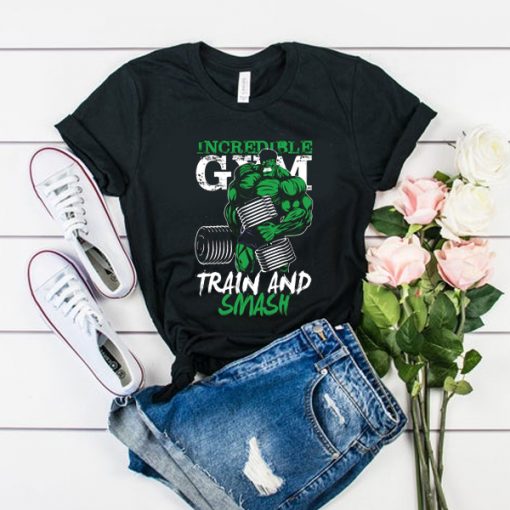 Incredible Gym Hulk Train And Smash t shirt RJ22