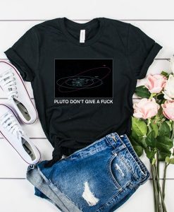 Pluto Don't Give a Fuck t shirt RJ22