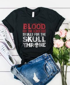 BLOOD For The Blood God Skulls For The SKULL ONE THR t shirt RJ22