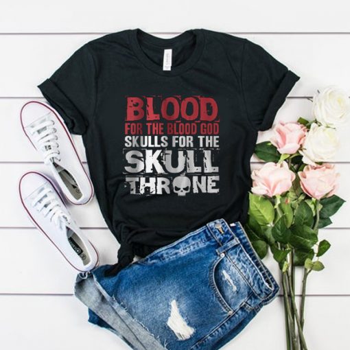 BLOOD For The Blood God Skulls For The SKULL ONE THR t shirt RJ22