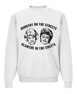 Dorothy On The Streets Blanche In The Sheets Sweatshirt RJ22