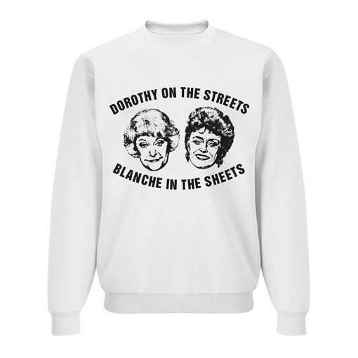 Dorothy On The Streets Blanche In The Sheets Sweatshirt RJ22