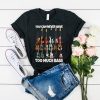 Guitar You Can Never Have Too Much Bass t shirt RJ22
