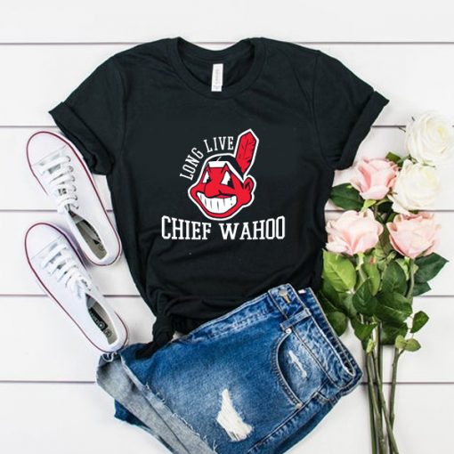Long Live Chief Wahoo Cleveland Indians t shirt RJ22