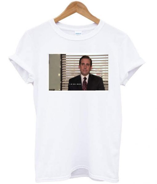 Michael Scott I am dead inside t shirt RJ22