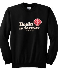 NERD Brain Is Forever Sweatshirt RJ22