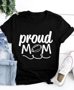 Proud Mom Football t shirt RJ22