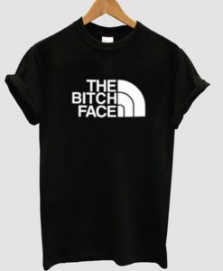 The Bitch Face t shirt RJ22