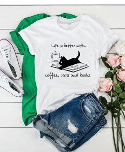 life is better with coffee cats and books t shirt RJ22