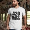 420 In Progress cannabis t shirt RJ22