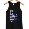 And In That Moment We Were Infinite Galaxy Tank Top RJ22