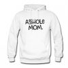 Asshole Mom Hoodie RJ22