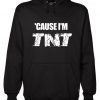 Cause I’m TNT Hoodie RJ22