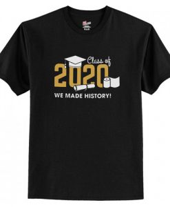 Class of 2020 We Made History t shirt RJ22