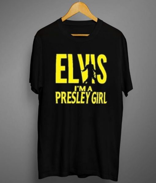 Elvis I’m A Presley Girl t shirt RJ22