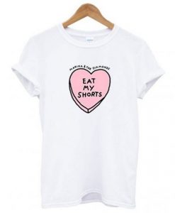 Marina & The Diamonds Eat My Shorts t shirt RJ22