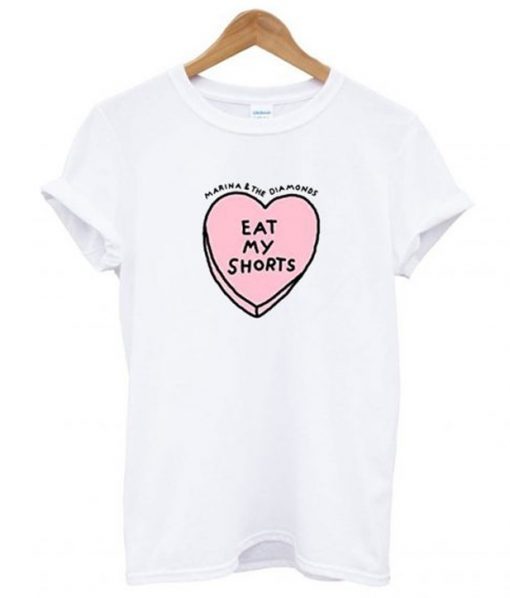 Marina & The Diamonds Eat My Shorts t shirt RJ22