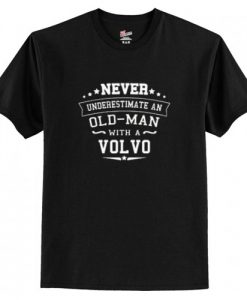 Never Underestimate An Old Man With A Volvo t shirt RJ22