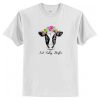 Not Today Heifer t shirt RJ22