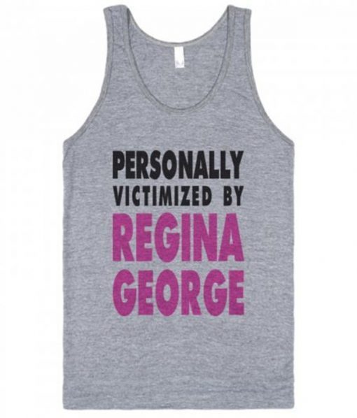 Personally Victimized By Regina George Tank Top RJ22