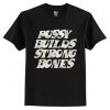 Pussy Builds Strong Bones t shirt RJ22