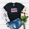 Pussy Power t shirt RJ22