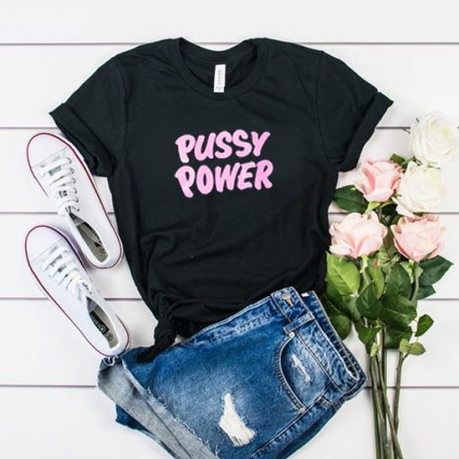 Pussy Power t shirt RJ22