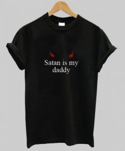 Satan Is My Daddy t shirt RJ22