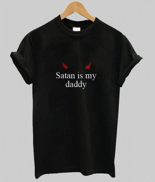 Satan Is My Daddy t shirt RJ22