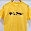 Talk Fast t shirt RJ22