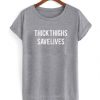 Thick Thighs Save Lives t shirt RJ22