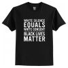 White Silence Equals White Consent Black Lives Matter t shirt RJ22