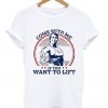 come with me if you want to lift t shirt RJ22