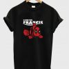 finding francis t shirt RJ22