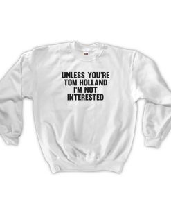 unless you're tom holland sweatshirt RJ22