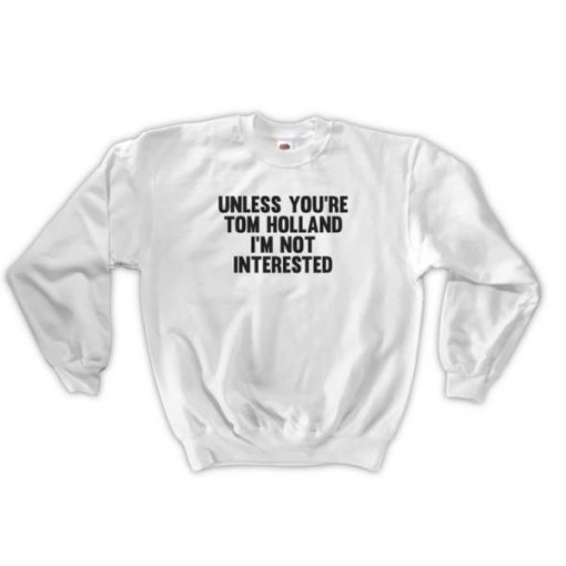 unless you're tom holland sweatshirt RJ22