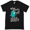 Adventure time BMO, who wants to play video games t shirt RJ22