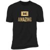 Be Amazing t shirt RJ22