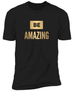 Be Amazing t shirt RJ22