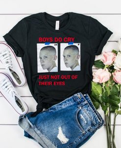 Boys Do Cry Just Not Out Of Their Eyes t shirt RJ22