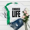 Choose Life t shirt RJ22