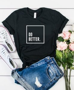 Do Better t shirt RJ22