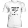 Fashion Stole My Smile t shirt RJ22